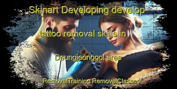 Skinart Developing develop tattoo removal skills in Deungjeonggol area | #RemovalTraining #RemovalClasses #SkinartTraining-Korea