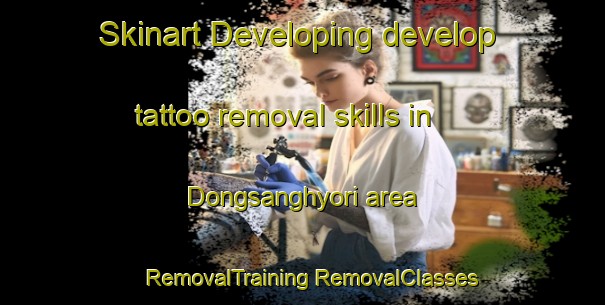 Skinart Developing develop tattoo removal skills in Dongsanghyori area | #RemovalTraining #RemovalClasses #SkinartTraining-Korea