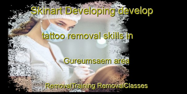 Skinart Developing develop tattoo removal skills in Gureumsaem area | #RemovalTraining #RemovalClasses #SkinartTraining-Korea