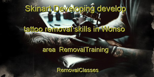 Skinart Developing develop tattoo removal skills in Wonso area | RemovalTraining | RemovalClasses | SkinartTraining-Korea