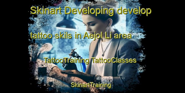 Skinart Developing develop tattoo skils in Aejol Li area | #TattooTraining #TattooClasses #SkinartTraining-Korea