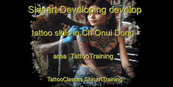 Skinart Developing develop tattoo skils in Ch Onui Dong area | #TattooTraining #TattooClasses #SkinartTraining-Korea