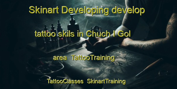 Skinart Developing develop tattoo skils in Chuch I Gol area | TattooTraining | TattooClasses | SkinartTraining-Korea