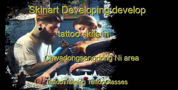 Skinart Developing develop tattoo skils in Chwadongsongdong Ni area | #TattooTraining #TattooClasses #SkinartTraining-Korea