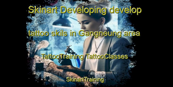 Skinart Developing develop tattoo skils in Gangneung area | #TattooTraining #TattooClasses #SkinartTraining-Korea