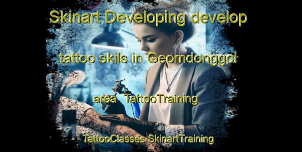 Skinart Developing develop tattoo skils in Geomdonggol area | #TattooTraining #TattooClasses #SkinartTraining-Korea