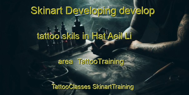 Skinart Developing develop tattoo skils in Hat Aeil Li area | #TattooTraining #TattooClasses #SkinartTraining-Korea