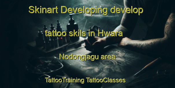 Skinart Developing develop tattoo skils in Hwara Nodongjagu area | #TattooTraining #TattooClasses #SkinartTraining-Korea