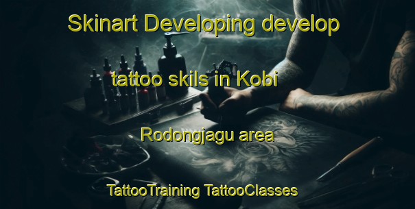 Skinart Developing develop tattoo skils in Kobi Rodongjagu area | #TattooTraining #TattooClasses #SkinartTraining-Korea