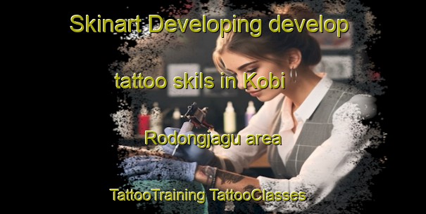 Skinart Developing develop tattoo skils in Kobi Rodongjagu area | #TattooTraining #TattooClasses #SkinartTraining-Korea