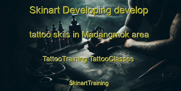 Skinart Developing develop tattoo skils in Madangmok area | #TattooTraining #TattooClasses #SkinartTraining-Korea