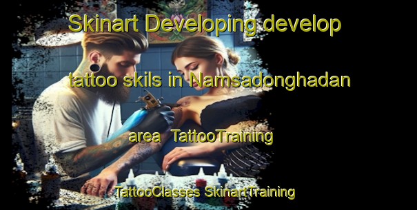 Skinart Developing develop tattoo skils in Namsadonghadan area | #TattooTraining #TattooClasses #SkinartTraining-Korea