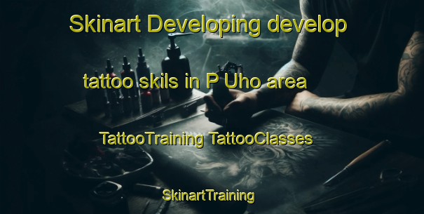 Skinart Developing develop tattoo skils in P Uho area | #TattooTraining #TattooClasses #SkinartTraining-Korea