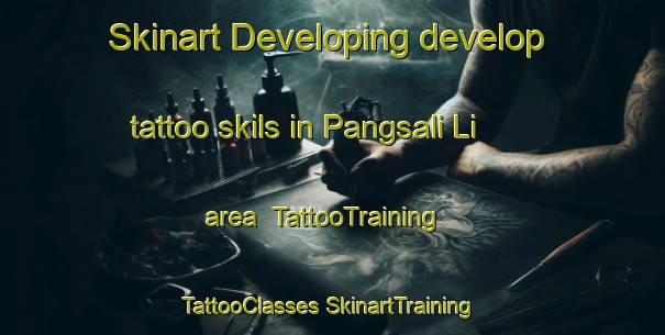 Skinart Developing develop tattoo skils in Pangsali Li area | #TattooTraining #TattooClasses #SkinartTraining-Korea