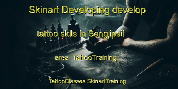 Skinart Developing develop tattoo skils in Sangjipsil area | #TattooTraining #TattooClasses #SkinartTraining-Korea