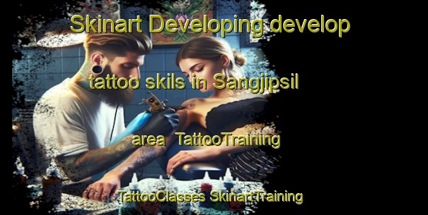 Skinart Developing develop tattoo skils in Sangjipsil area | #TattooTraining #TattooClasses #SkinartTraining-Korea