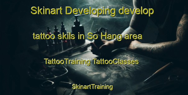 Skinart Developing develop tattoo skils in So Hang area | #TattooTraining #TattooClasses #SkinartTraining-Korea