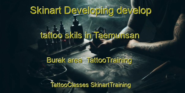 Skinart Developing develop tattoo skils in Taemunsan Burak area | #TattooTraining #TattooClasses #SkinartTraining-Korea