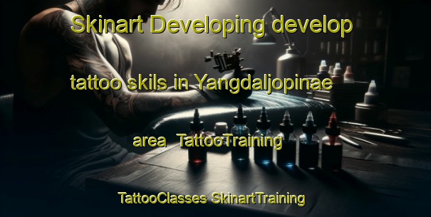 Skinart Developing develop tattoo skils in Yangdaljopinae area | #TattooTraining #TattooClasses #SkinartTraining-Korea