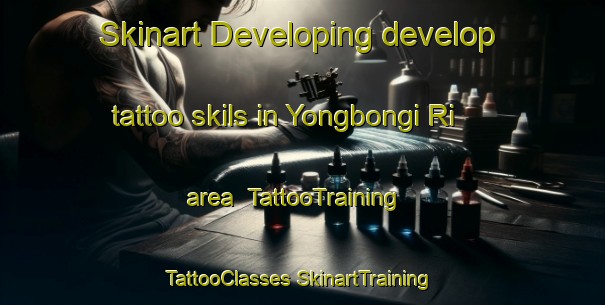 Skinart Developing develop tattoo skils in Yongbongi Ri area | #TattooTraining #TattooClasses #SkinartTraining-Korea