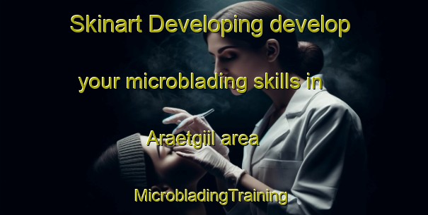 Skinart Developing develop your microblading skills in Araetgiil area | #MicrobladingTraining #MicrobladingClasses #SkinartTraining-Korea