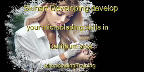Skinart Developing develop your microblading skills in Daritteum area | MicrobladingTraining | MicrobladingClasses | SkinartTraining-Korea