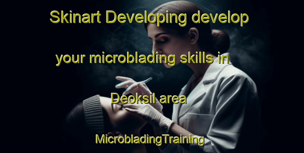 Skinart Developing develop your microblading skills in Deoksil area | #MicrobladingTraining #MicrobladingClasses #SkinartTraining-Korea