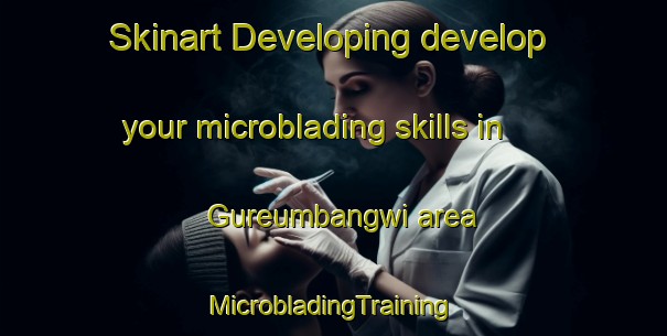 Skinart Developing develop your microblading skills in Gureumbangwi area | #MicrobladingTraining #MicrobladingClasses #SkinartTraining-Korea