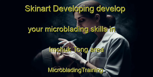 Skinart Developing develop your microblading skills in Imchuk Tong area | #MicrobladingTraining #MicrobladingClasses #SkinartTraining-Korea