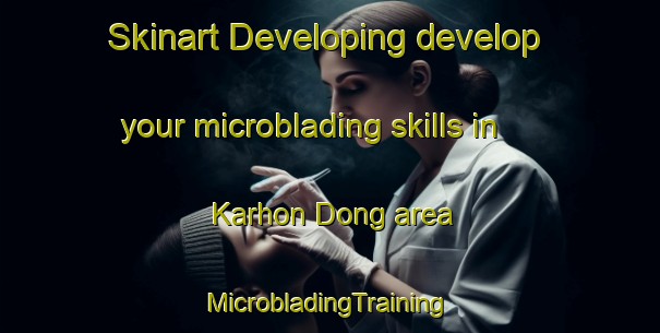 Skinart Developing develop your microblading skills in Karhon Dong area | #MicrobladingTraining #MicrobladingClasses #SkinartTraining-Korea