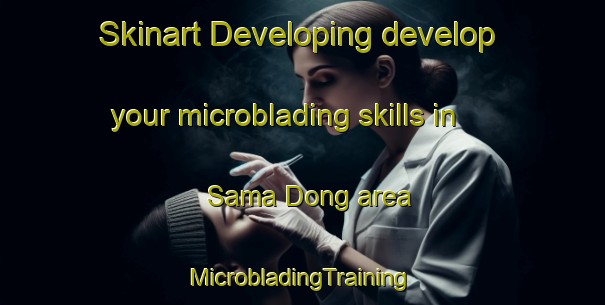 Skinart Developing develop your microblading skills in Sama Dong area | #MicrobladingTraining #MicrobladingClasses #SkinartTraining-Korea