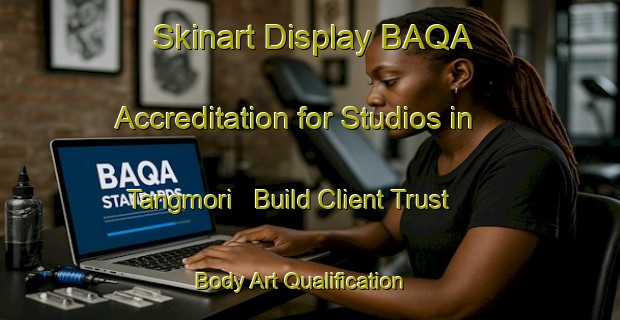 Skinart Display BAQA Accreditation for Studios in Tangmori - Build Client Trust | Body Art Qualification Authority | BAQA-Korea