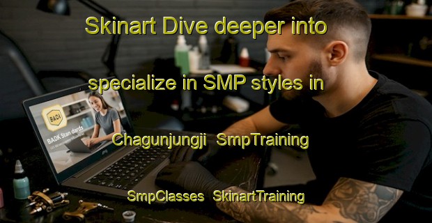 Skinart Dive deeper into specialize in SMP styles in Chagunjungji | SmpTraining | SmpClasses | SkinartTraining-Korea