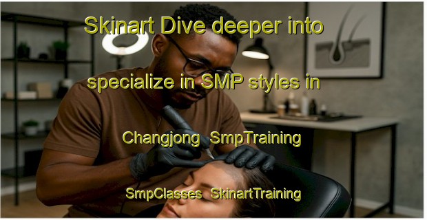 Skinart Dive deeper into specialize in SMP styles in Changjong | SmpTraining | SmpClasses | SkinartTraining-Korea