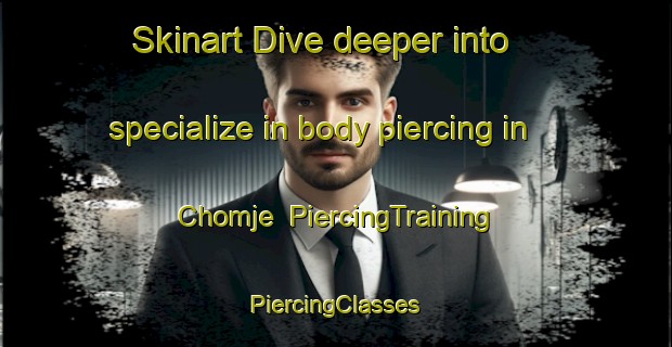 Skinart Dive deeper into specialize in body piercing in Chomje | #PiercingTraining #PiercingClasses #SkinartTraining-Korea