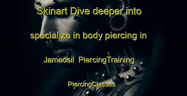 Skinart Dive deeper into specialize in body piercing in Jameosil | PiercingTraining | PiercingClasses | SkinartTraining-Korea