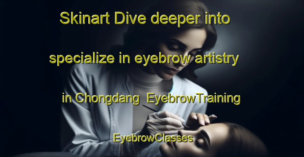 Skinart Dive deeper into specialize in eyebrow artistry in Chongdang | EyebrowTraining | EyebrowClasses | SkinartTraining-Korea