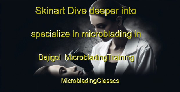 Skinart Dive deeper into specialize in microblading in Bajigol | #MicrobladingTraining #MicrobladingClasses #SkinartTraining-Korea