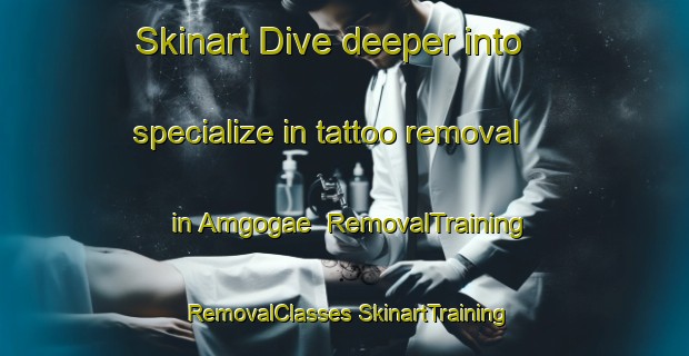 Skinart Dive deeper into specialize in tattoo removal in Amgogae | #RemovalTraining #RemovalClasses #SkinartTraining-Korea