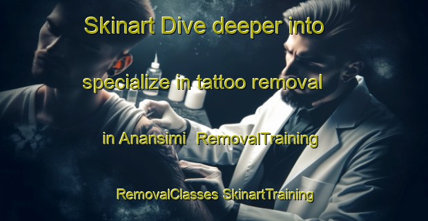 Skinart Dive deeper into specialize in tattoo removal in Anansimi | #RemovalTraining #RemovalClasses #SkinartTraining-Korea