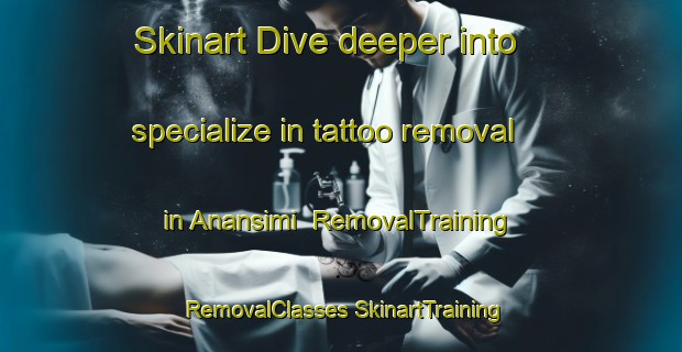 Skinart Dive deeper into specialize in tattoo removal in Anansimi | #RemovalTraining #RemovalClasses #SkinartTraining-Korea