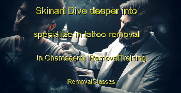 Skinart Dive deeper into specialize in tattoo removal in Chamsaemi | RemovalTraining | RemovalClasses | SkinartTraining-Korea