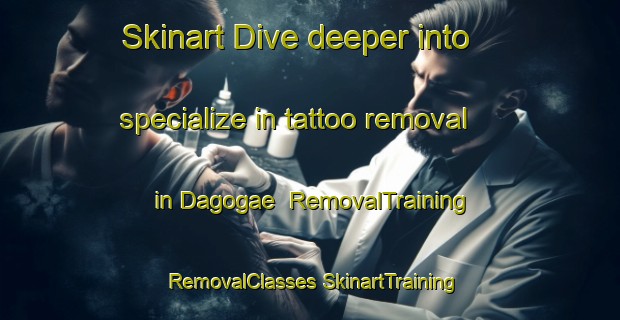 Skinart Dive deeper into specialize in tattoo removal in Dagogae | #RemovalTraining #RemovalClasses #SkinartTraining-Korea