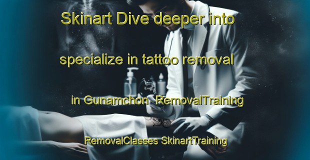 Skinart Dive deeper into specialize in tattoo removal in Gunamchon | #RemovalTraining #RemovalClasses #SkinartTraining-Korea