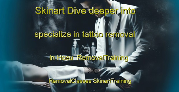 Skinart Dive deeper into specialize in tattoo removal in Hoeu | #RemovalTraining #RemovalClasses #SkinartTraining-Korea