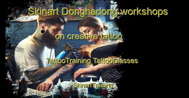 Skinart Donghadong workshops on creative tattoo | #TattooTraining #TattooClasses #SkinartTraining-Korea