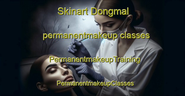 Skinart Dongmal permanentmakeup classes | PermanentmakeupTraining | PermanentmakeupClasses | SkinartTraining-Korea