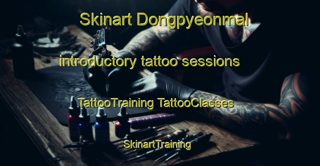 Skinart Dongpyeonmal introductory tattoo sessions | #TattooTraining #TattooClasses #SkinartTraining-Korea