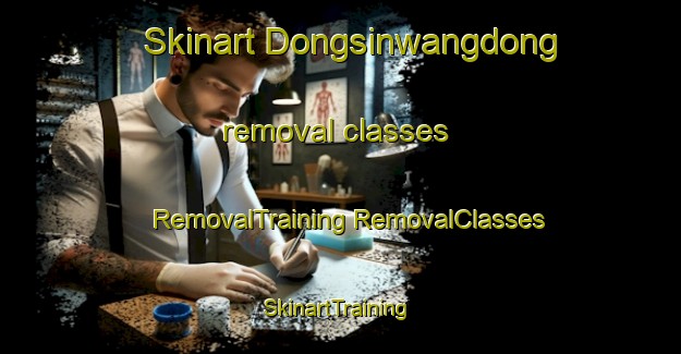 Skinart Dongsinwangdong removal classes | #RemovalTraining #RemovalClasses #SkinartTraining-Korea