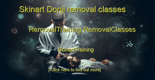 Skinart Donji removal classes | #RemovalTraining #RemovalClasses #SkinartTraining-Korea